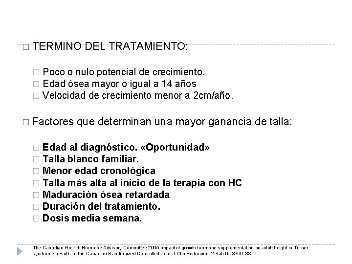 � TERMINO DEL TRATAMIENTO: Poco o nulo potencial de crecimiento. � Edad ósea mayor