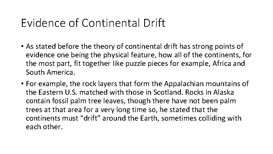 Evidence of Continental Drift • As stated before theory of continental drift has strong