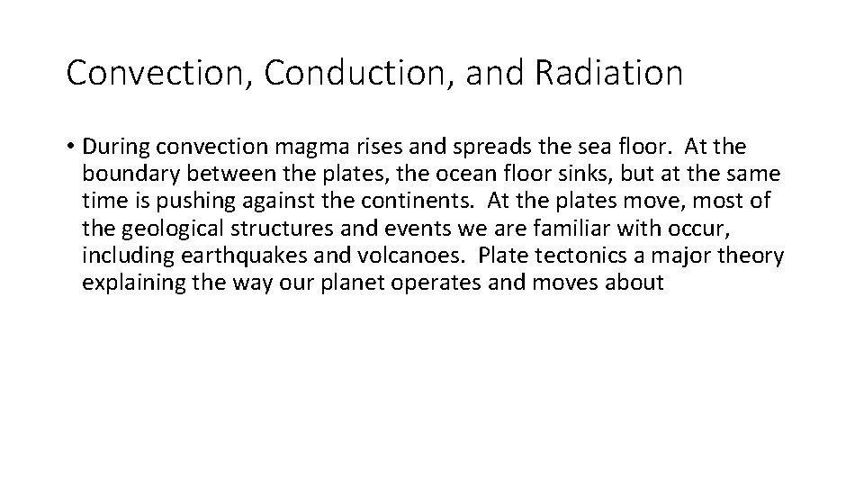 Convection, Conduction, and Radiation • During convection magma rises and spreads the sea floor.