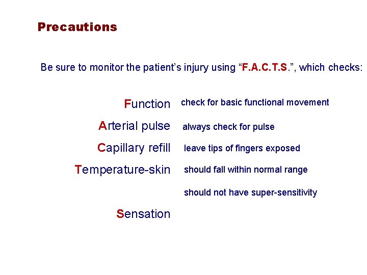 Precautions Be sure to monitor the patient’s injury using “F. A. C. T. S.