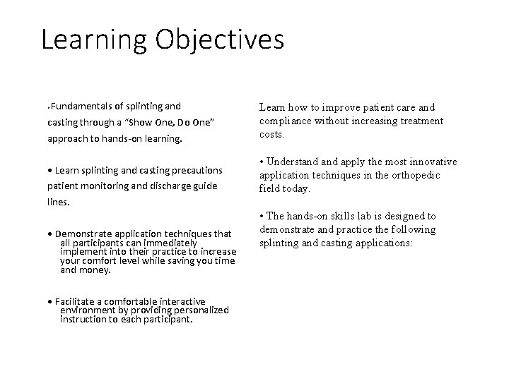 Learning Objectives • Fundamentals of splinting and casting through a “Show One, Do One”