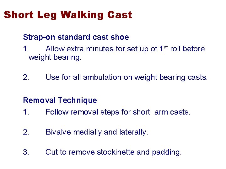 Short Leg Walking Cast Strap-on standard cast shoe 1. Allow extra minutes for set