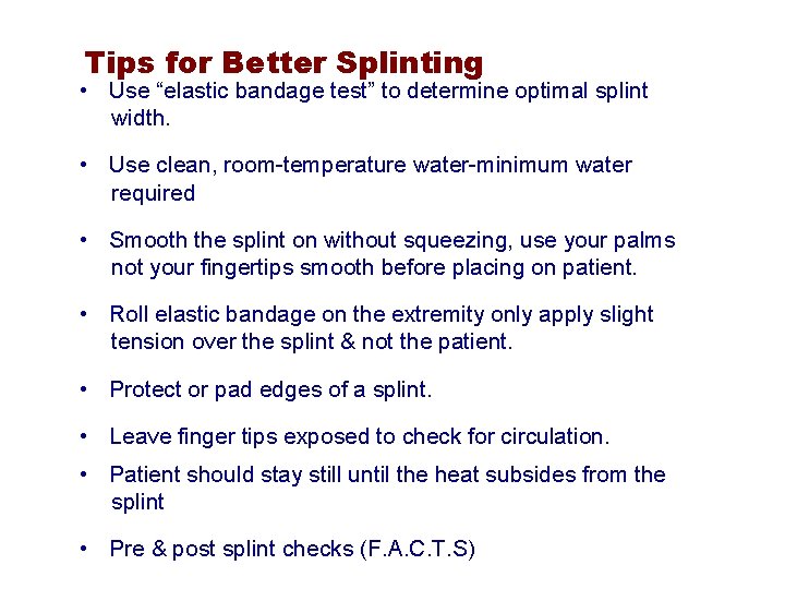 Tips for Better Splinting • Use “elastic bandage test” to determine optimal splint width.
