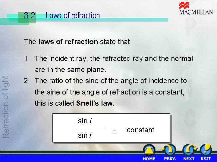3. 2 Laws of refraction The laws of refraction state that 1 The incident