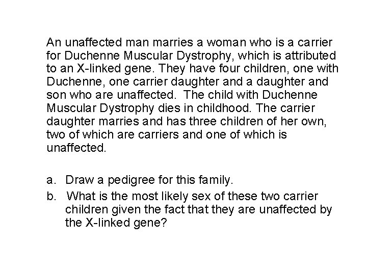 An unaffected man marries a woman who is a carrier for Duchenne Muscular Dystrophy,