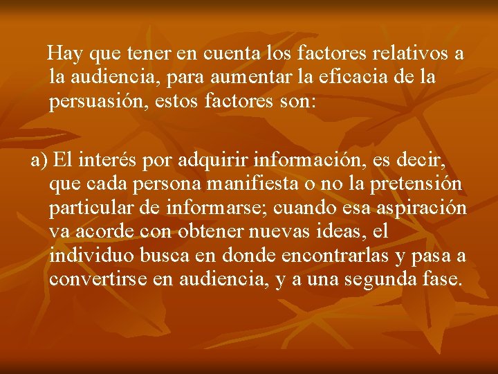 Hay que tener en cuenta los factores relativos a la audiencia, para aumentar Hay que tener en cuenta los factores relativos a la audiencia, para aumentar