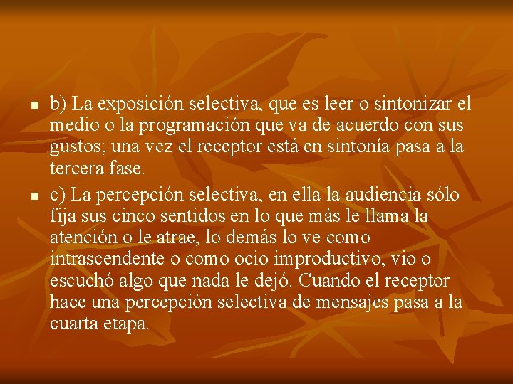 n n b) La exposición selectiva, que es leer o sintonizar el medio o n n b) La exposición selectiva, que es leer o sintonizar el medio o