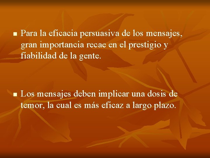 n n Para la eficacia persuasiva de los mensajes, gran importancia recae en el n n Para la eficacia persuasiva de los mensajes, gran importancia recae en el