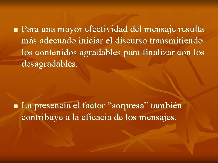 n n Para una mayor efectividad del mensaje resulta más adecuado iniciar el discurso n n Para una mayor efectividad del mensaje resulta más adecuado iniciar el discurso