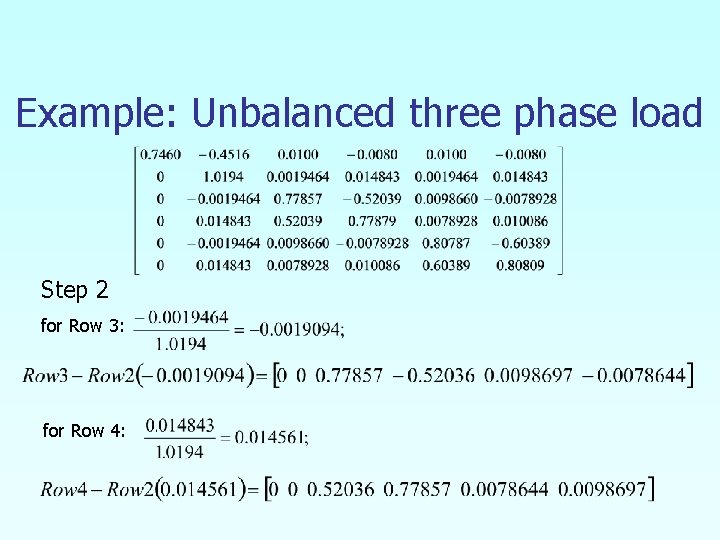 Example: Unbalanced three phase load Step 2 for Row 3: for Row 4: 