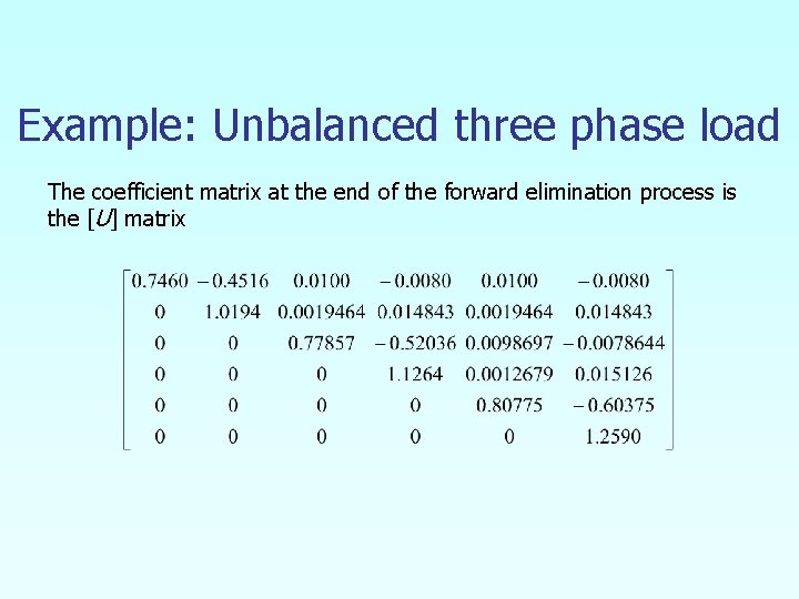 Example: Unbalanced three phase load The coefficient matrix at the end of the forward