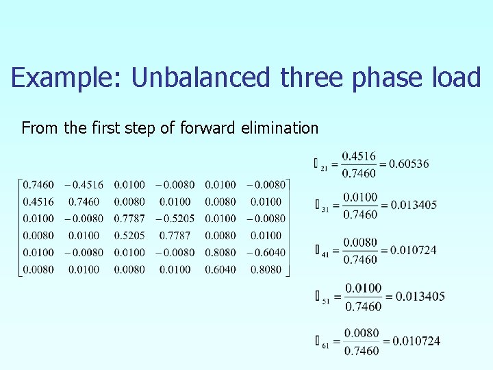 Example: Unbalanced three phase load From the first step of forward elimination 