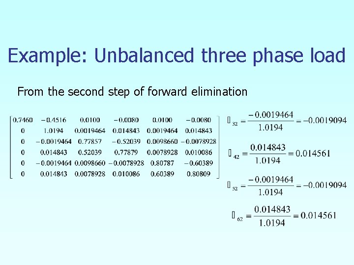 Example: Unbalanced three phase load From the second step of forward elimination 