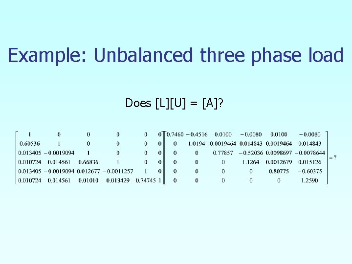 Example: Unbalanced three phase load Does [L][U] = [A]? 