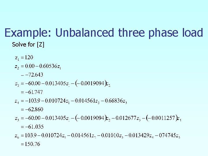 Example: Unbalanced three phase load Solve for [Z] 