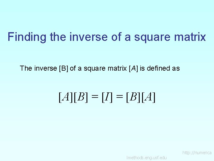 Finding the inverse of a square matrix The inverse [B] of a square matrix