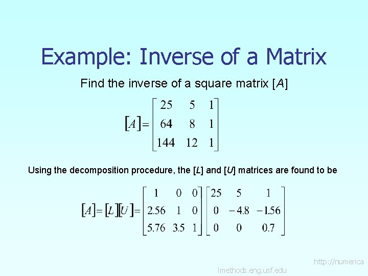 Example: Inverse of a Matrix Find the inverse of a square matrix [A] Using
