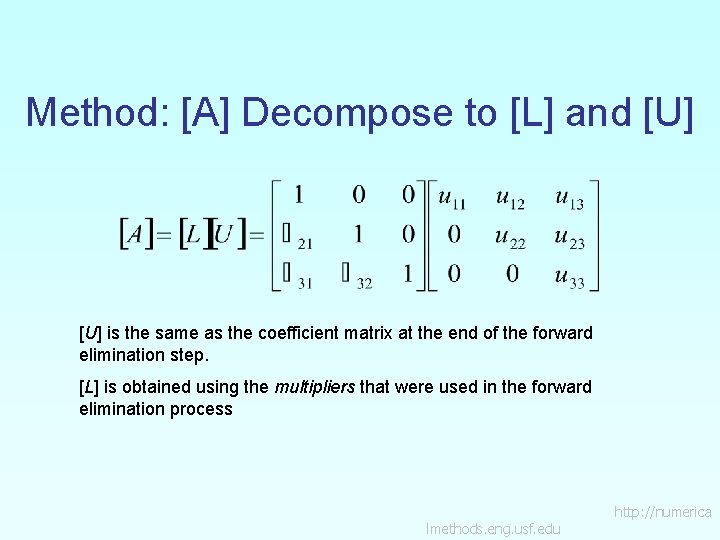 Method: [A] Decompose to [L] and [U] is the same as the coefficient matrix
