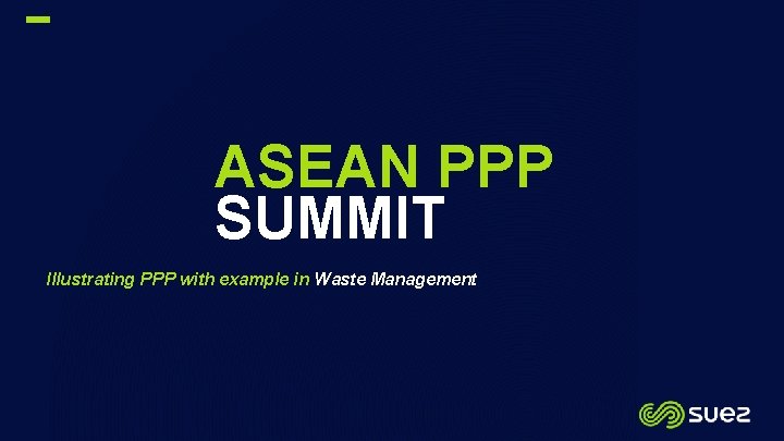 ASEAN PPP SUMMIT Illustrating PPP with example in Waste Management 