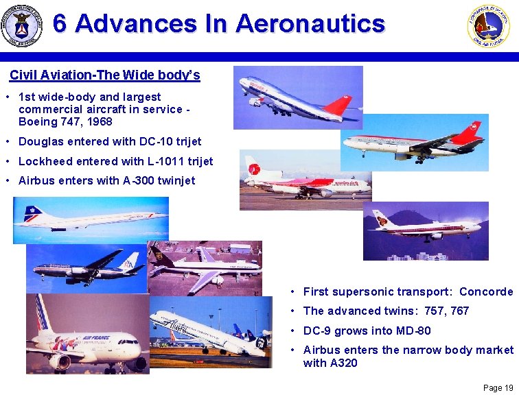 6 Advances In Aeronautics Civil Aviation-The Wide body’s • 1 st wide-body and largest 6 Advances In Aeronautics Civil Aviation-The Wide body’s • 1 st wide-body and largest