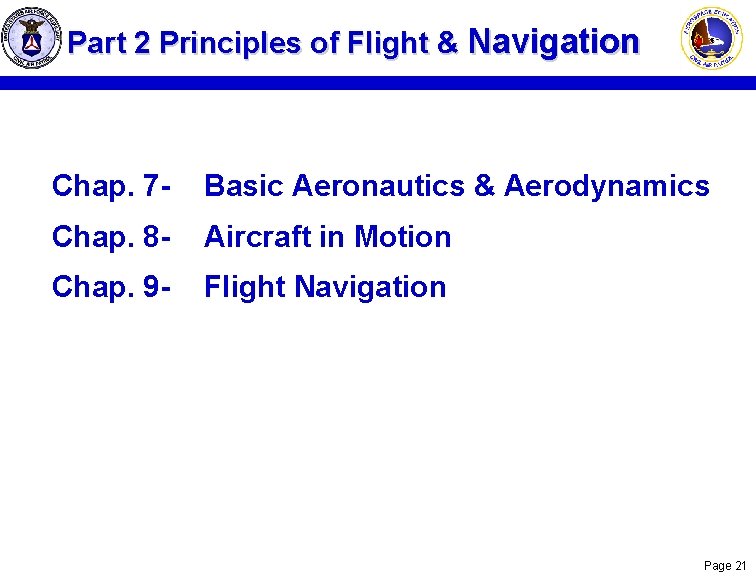 Part 2 Principles of Flight & Navigation Chap. 7 - Basic Aeronautics & Aerodynamics Part 2 Principles of Flight & Navigation Chap. 7 - Basic Aeronautics & Aerodynamics