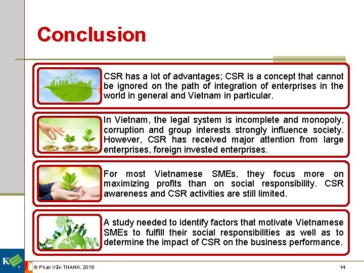 Conclusion CSR has a lot of advantages; CSR is a concept that cannot be