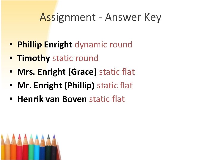 Assignment - Answer Key • • • Phillip Enright dynamic round Timothy static round Assignment - Answer Key • • • Phillip Enright dynamic round Timothy static round