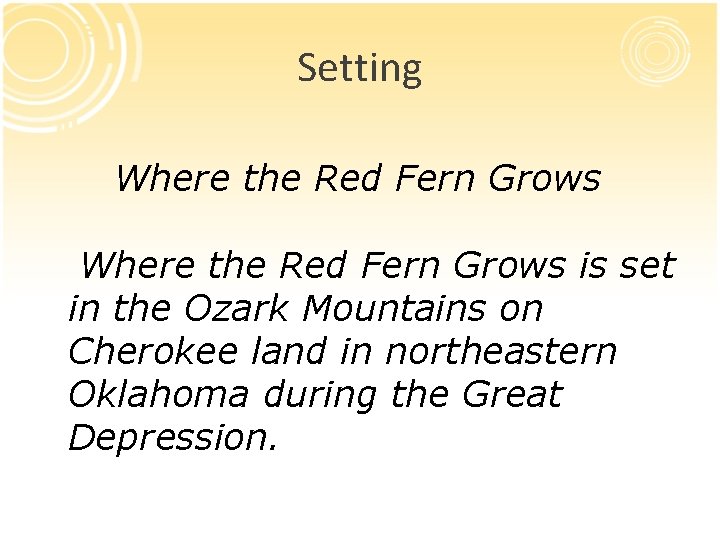 Setting Where the Red Fern Grows is set in the Ozark Mountains on Cherokee Setting Where the Red Fern Grows is set in the Ozark Mountains on Cherokee