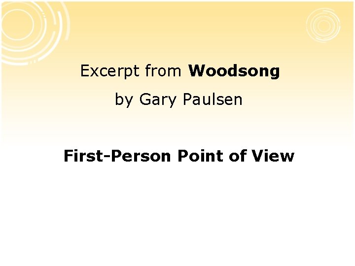 Excerpt from Woodsong by Gary Paulsen First-Person Point of View Excerpt from Woodsong by Gary Paulsen First-Person Point of View