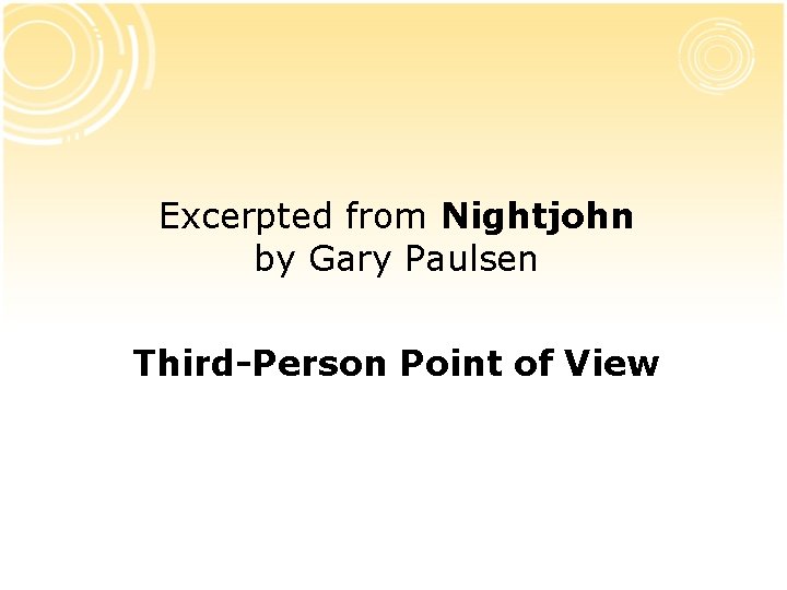 Excerpted from Nightjohn by Gary Paulsen Third-Person Point of View Excerpted from Nightjohn by Gary Paulsen Third-Person Point of View