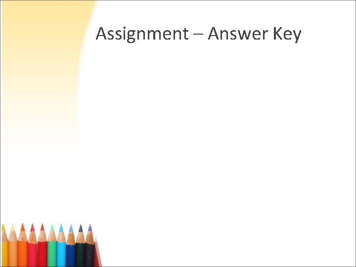 Assignment – Answer Key Assignment – Answer Key