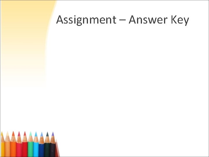 Assignment – Answer Key Assignment – Answer Key