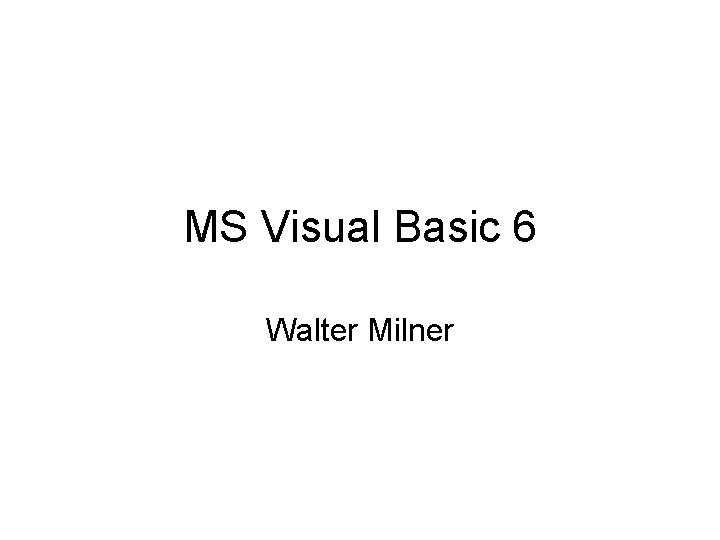 MS Visual Basic 6 Walter Milner 