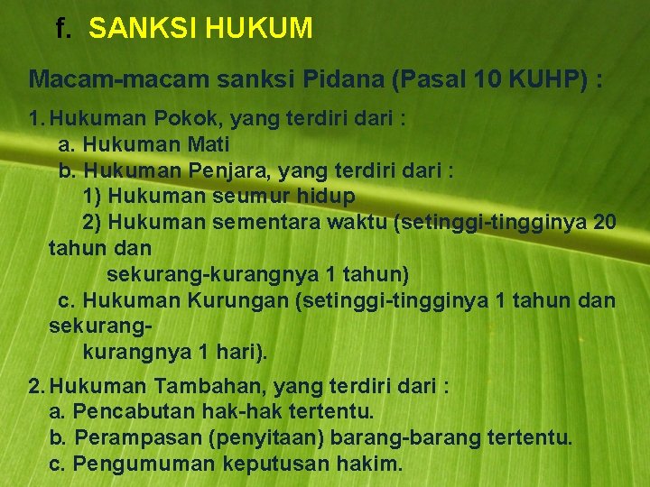 f. SANKSI HUKUM Macam macam sanksi Pidana (Pasal 10 KUHP) : 1. Hukuman Pokok,