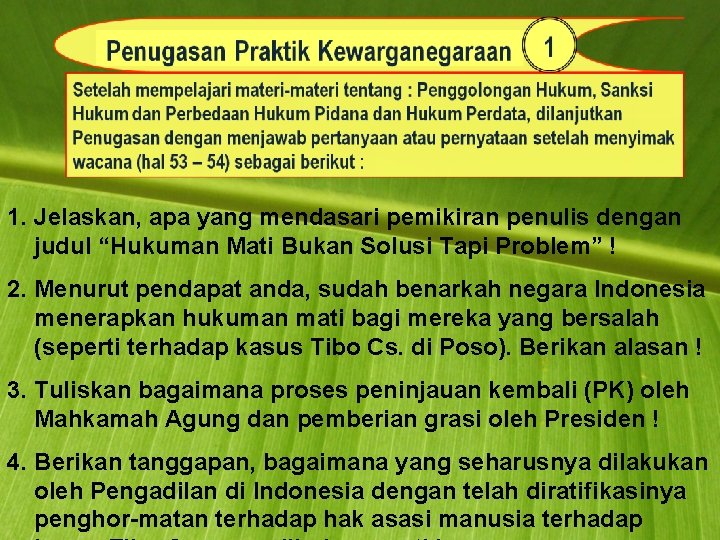 1. Jelaskan, apa yang mendasari pemikiran penulis dengan judul “Hukuman Mati Bukan Solusi Tapi