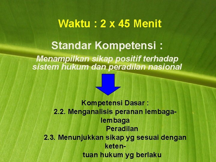 Waktu : 2 x 45 Menit Standar Kompetensi : Menampilkan sikap positif terhadap sistem