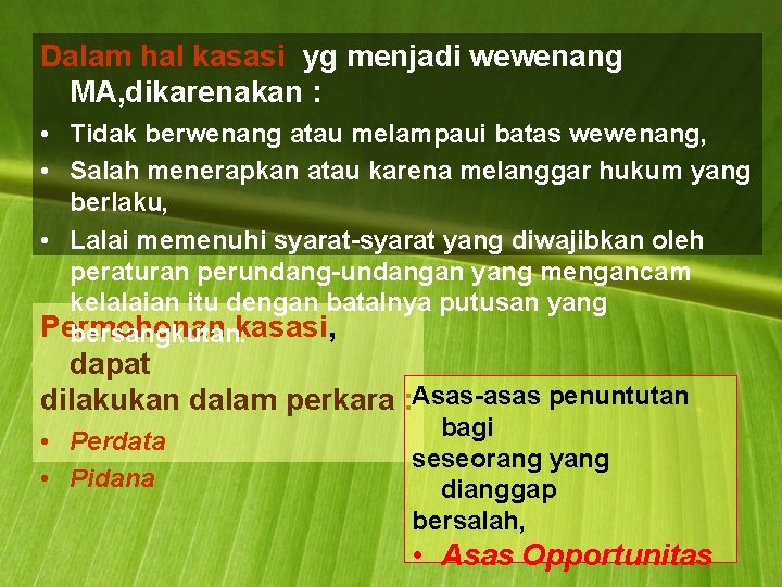 Dalam hal kasasi, yg menjadi wewenang MA, dikarenakan : • Tidak berwenang atau melampaui