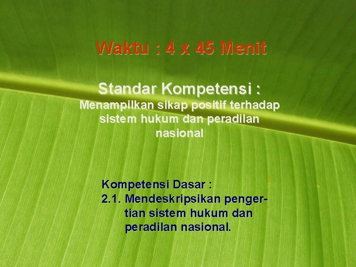 Waktu : 4 x 45 Menit Standar Kompetensi : Menampilkan sikap positif terhadap sistem