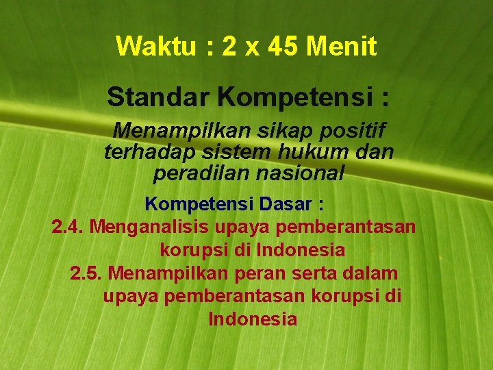 Waktu : 2 x 45 Menit Standar Kompetensi : Menampilkan sikap positif terhadap sistem