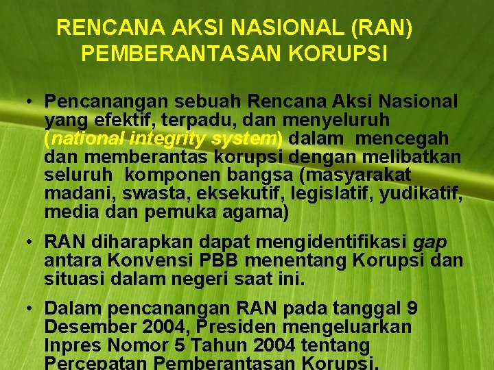 RENCANA AKSI NASIONAL (RAN) PEMBERANTASAN KORUPSI • Pencanangan sebuah Rencana Aksi Nasional yang efektif,