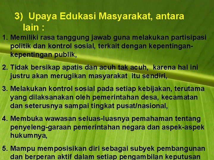 3) Upaya Edukasi Masyarakat, antara lain : 1. Memiliki rasa tanggung jawab guna melakukan