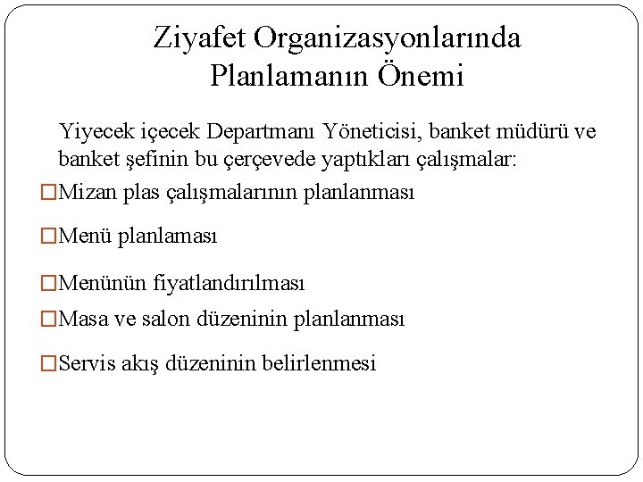 Ziyafet Organizasyonlarında Planlamanın Önemi Yiyecek içecek Departmanı Yöneticisi, banket müdürü ve banket şefinin bu