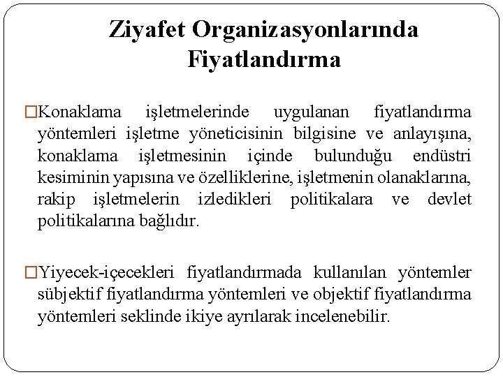 Ziyafet Organizasyonlarında Fiyatlandırma �Konaklama işletmelerinde uygulanan fiyatlandırma yöntemleri işletme yöneticisinin bilgisine ve anlayışına, konaklama