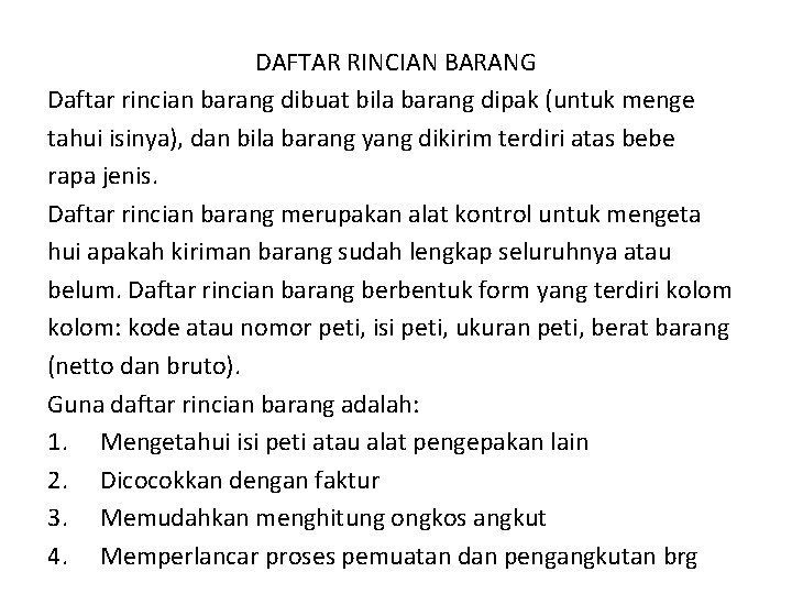DAFTAR RINCIAN BARANG Daftar rincian barang dibuat bila barang dipak (untuk menge tahui isinya), DAFTAR RINCIAN BARANG Daftar rincian barang dibuat bila barang dipak (untuk menge tahui isinya),