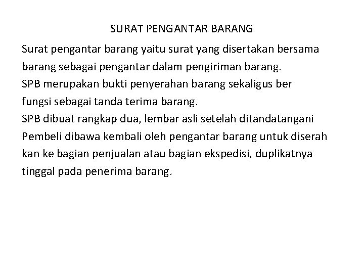 SURAT PENGANTAR BARANG Surat pengantar barang yaitu surat yang disertakan bersama barang sebagai pengantar SURAT PENGANTAR BARANG Surat pengantar barang yaitu surat yang disertakan bersama barang sebagai pengantar