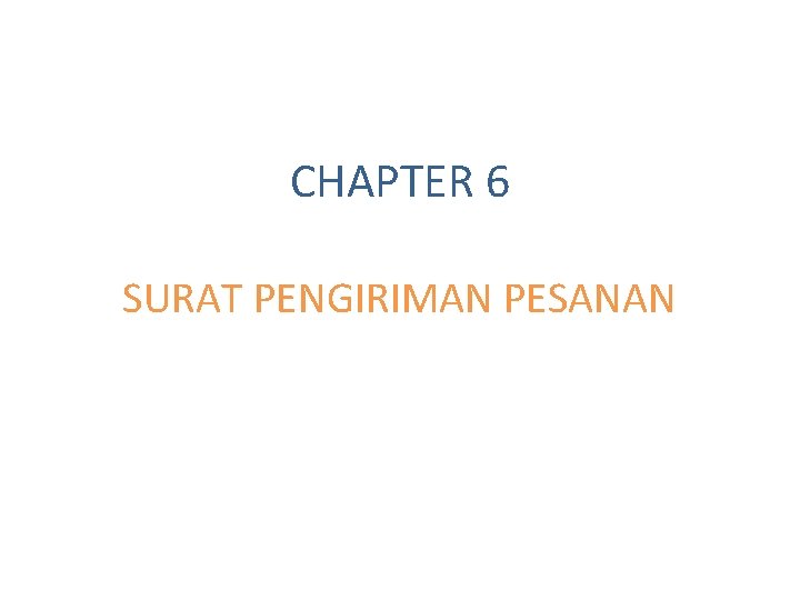 CHAPTER 6 SURAT PENGIRIMAN PESANAN CHAPTER 6 SURAT PENGIRIMAN PESANAN