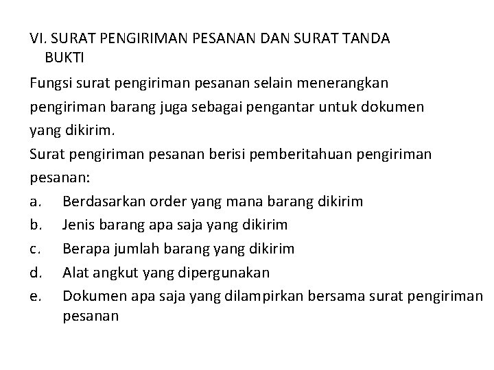 VI. SURAT PENGIRIMAN PESANAN DAN SURAT TANDA BUKTI Fungsi surat pengiriman pesanan selain menerangkan VI. SURAT PENGIRIMAN PESANAN DAN SURAT TANDA BUKTI Fungsi surat pengiriman pesanan selain menerangkan