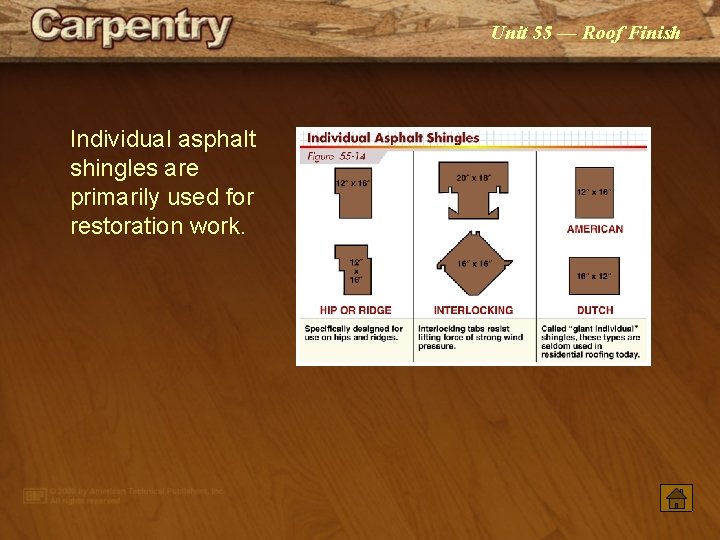 Unit 55 — Roof Finish Individual asphalt shingles are primarily used for restoration work.