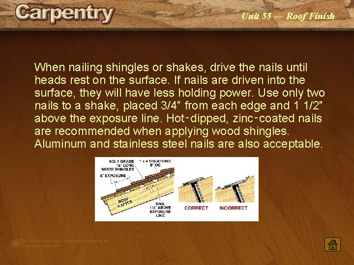Unit 55 — Roof Finish When nailing shingles or shakes, drive the nails until Unit 55 — Roof Finish When nailing shingles or shakes, drive the nails until