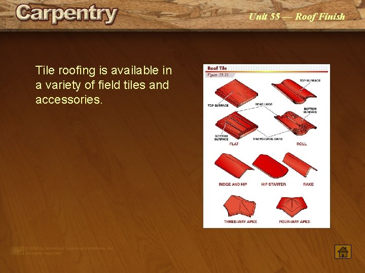 Unit 55 — Roof Finish Tile roofing is available in a variety of field